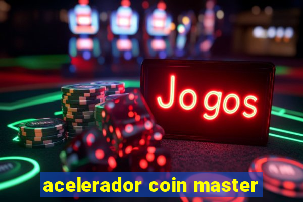 acelerador coin master